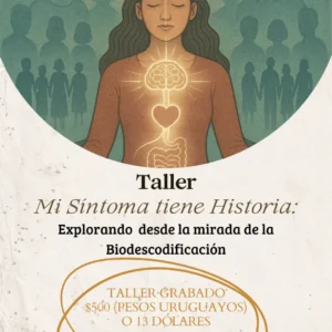 Mi síntoma tiene historia - Explorando desde la Biodescodificación
